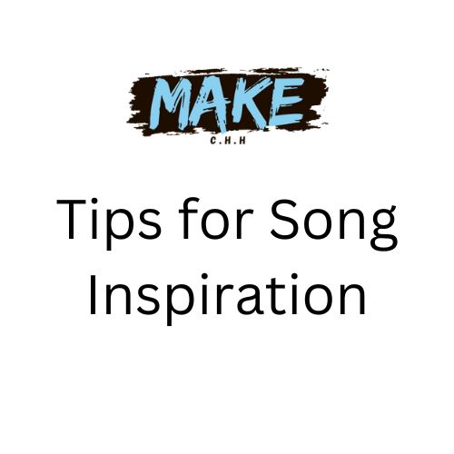 Tips for Song Inspiration